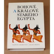 Vojtěch Zamarovský - Bohové a králové starého Egypta